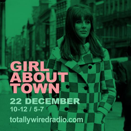 Girl About Town - DJ Nico ~ 22.12.22