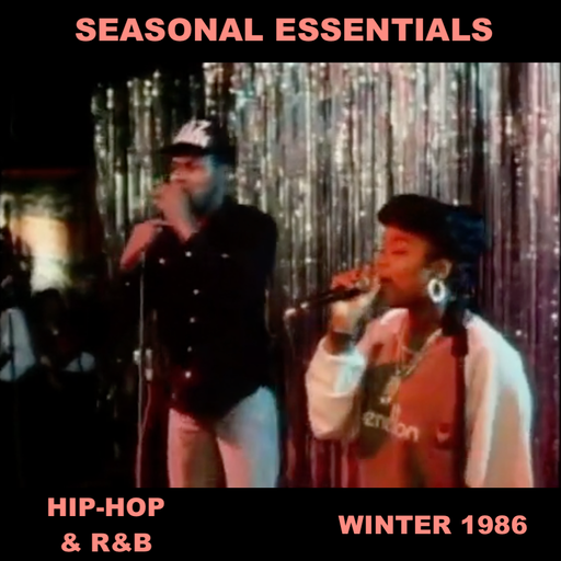 Seasonal Essentials: Hip Hop & R&B - 1986 Pt 1: Winter