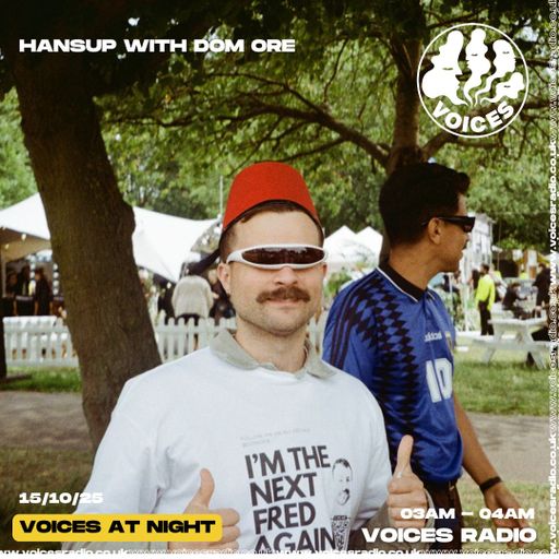 Hansup w/ Dom Ore - 15/10/25 - Voices Radio