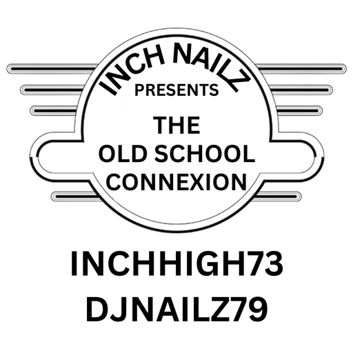 InchHigh73 and DJNailz79 present The Old School Connexion