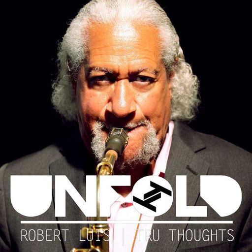 Tru Thoughts presents Unfold w/ Rob Luis - 25.08.2019