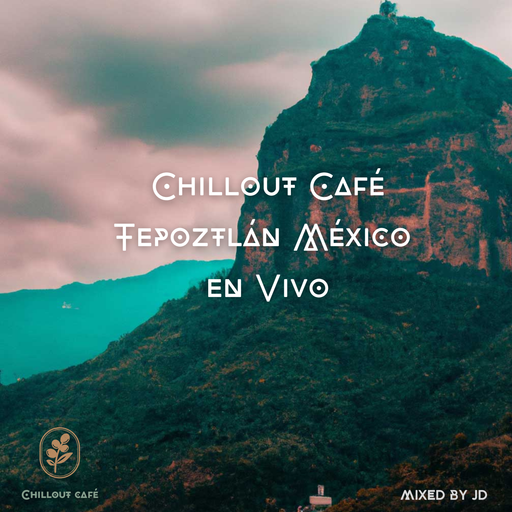 Chillout Café - Tepoztlán México en Vivo