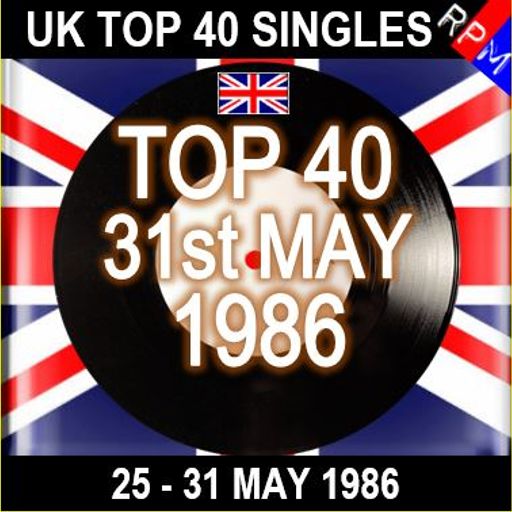 UK TOP 40 : 25 - 31 MAY 1986