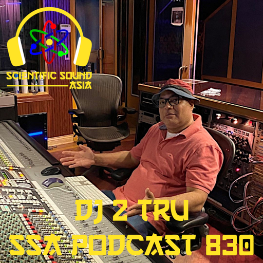 Scientific Sound Asia Podcast 830 is Work in Progress 3 with DJ 2 Tru.