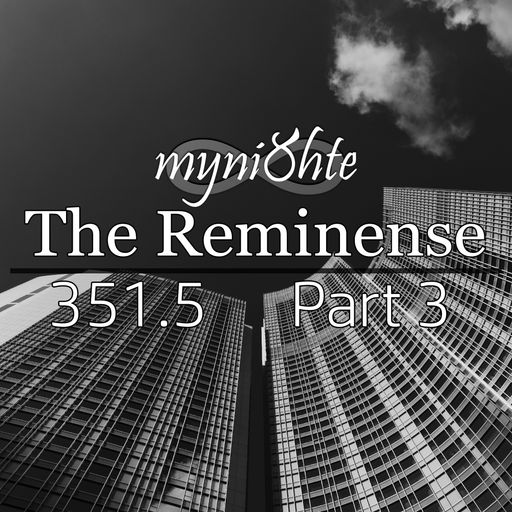 The Reminense 351.5 - Part 3