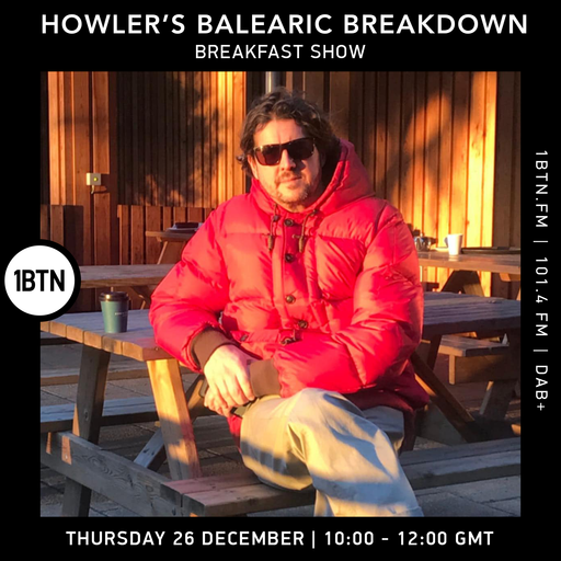 Howler's Balearic Breakdown Boxing Day Breakfast Show - 26.12.24