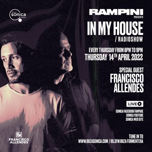 IN MY HOUSE - RAMPINI & FRANCISCO ALLENDES #10 14 ABRIL 2022