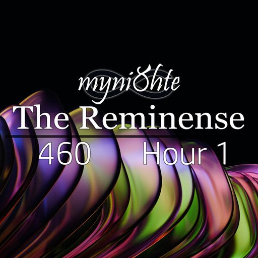 The Reminense 460 - Hour 1