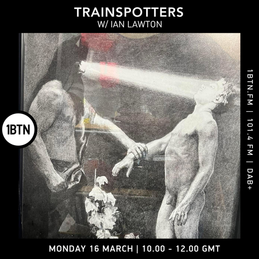 Trainspotters w/ Ian Lawton - 16.03.26