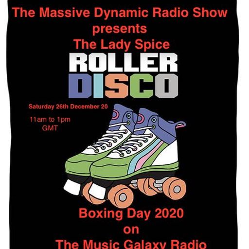 The Roller Disco Boxing Day Special hosted by Lady Spice on The Music Galaxy Radio (MGR) 26.12.2020
