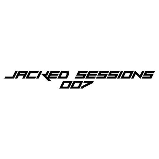 JACKED SESSIONS 007