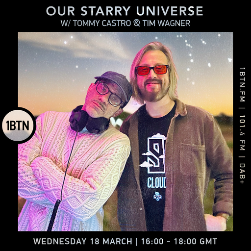 Our Starry Universe w/ Tommy Castro & Tim Wagner - 18.03.26