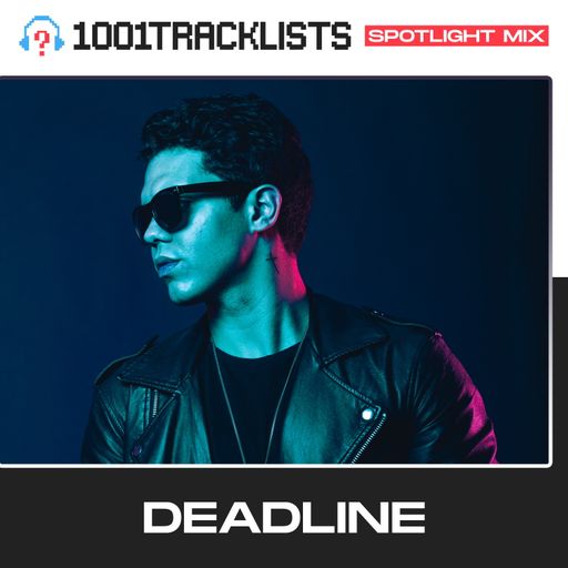 DEADLINE - 1001Tracklists Spotlight Mix