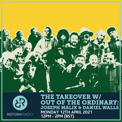 The Takeover w/ Out of the Ordinary: Joseph Malik & Daniel Walls 12th April 2021