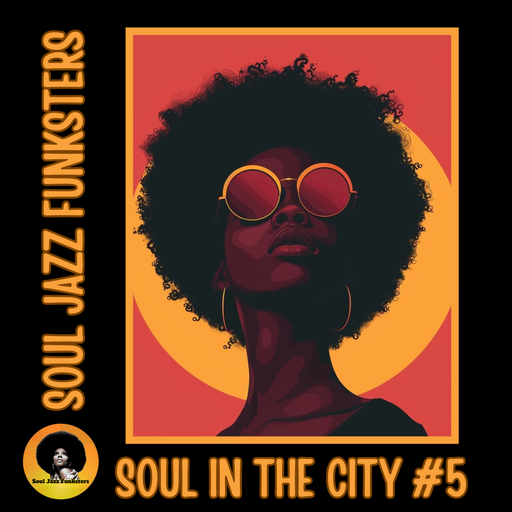 Soul Jazz Funksters - Soul in the City #5 - Soul / Nu Jazz / Oldies / Rare Groove / Neo Soul