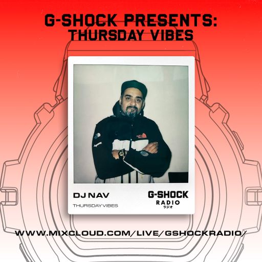 G-SHOCK Radio Presents - Thursday Vibes with Dj Nav - 08/01