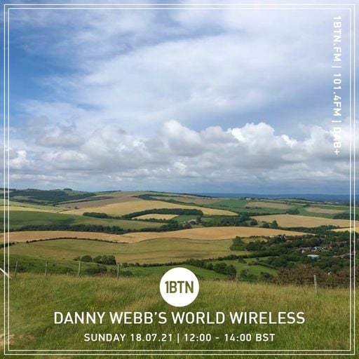 Danny Webb's World Wireless - 18.07.2021