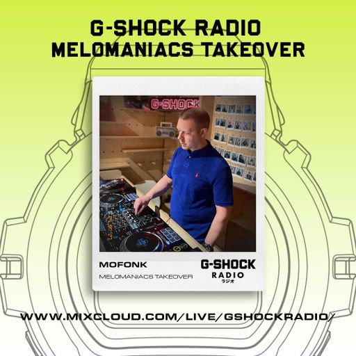 G-SHOCK Radio - Mel0maniacs Takeover - MoFonk - 27/07