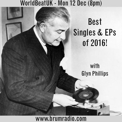 WorldBeatUK with Glyn Phillips - Best Singles & EPs of 2016 (12/12/2016)