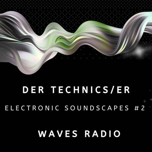 DER TECHNICS/ER Electronic Soundscapes for Waves Radio #2