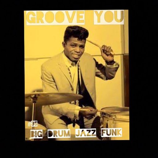 Groove You #35 ~ Big Drum Jazz Funk