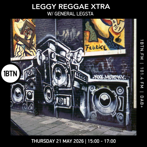 Leggy Reggae Xtra w/ General Legsta - 21.05.26
