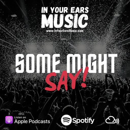 Some Might Say Episode 10 (Jan '23) featuring Faye (Almost Famous), Lizzy Taylor and Matt (Apollo J