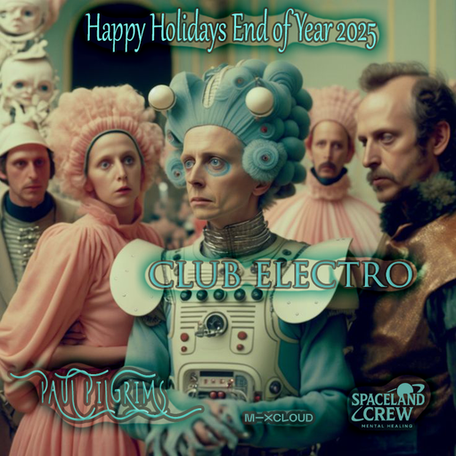 Club Electro ~ Paul Pilgrims End of Year Happy Holidays 2K25