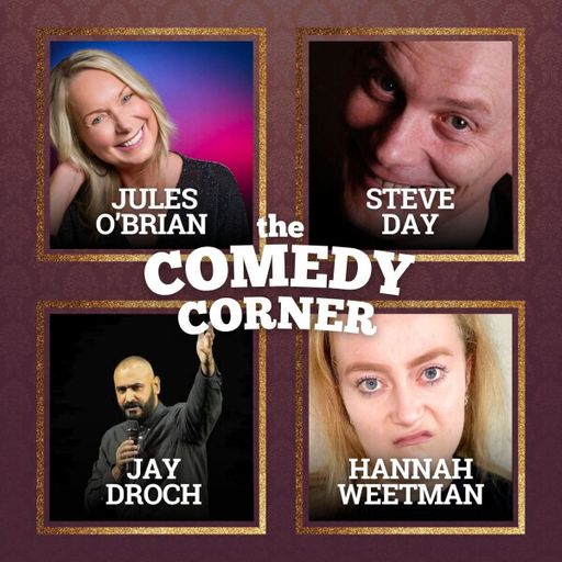 Ep 2 The Comedy Corner w/ Jules O'Brian, Steve Day, Jay Droch & Hannah Weetman