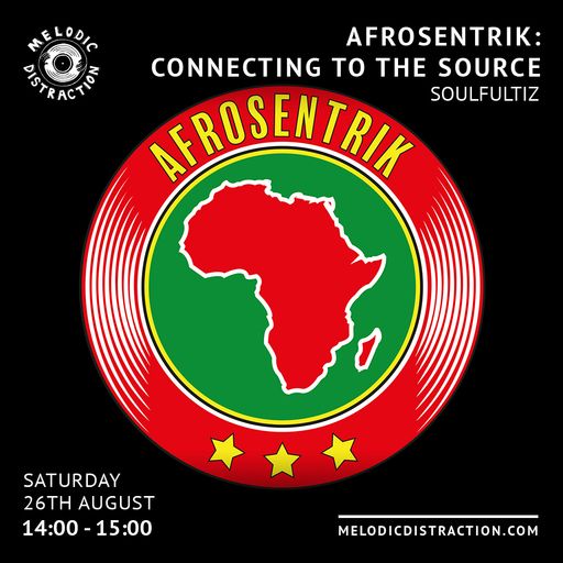 Afrosentrik: Connecting To The Source with Soulfultiz (August '23)
