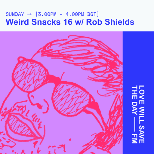 2025-09-28 Weird Snacks 16 | LWSTD-FM