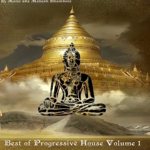 Re-Mastered Best of Progressive House Volume 1 by Dj Manu aka Mahesh Bhambore
