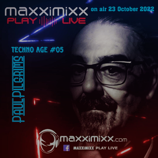 Paul Pilgrims - Techno Age #05 on Air for Maxximixx Play Live 23 October 2022