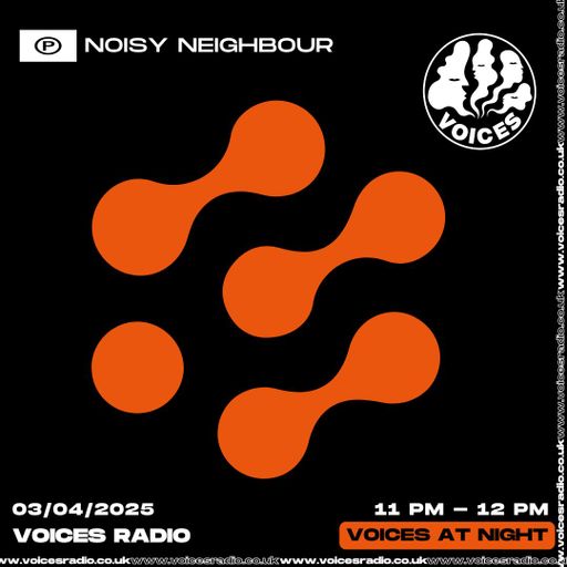 Noisy Neighbour - 03/04/25 - Voices Radio