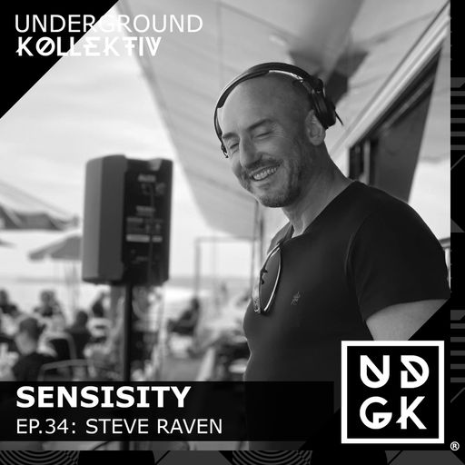 Sensisity Radio - SENSISITY PRESENTS: Episode 34 / Steve Raven (UDGK: 03/05/2023)