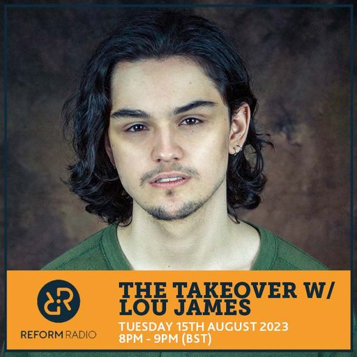 The Takeover w/ Lou James 15th August 2023