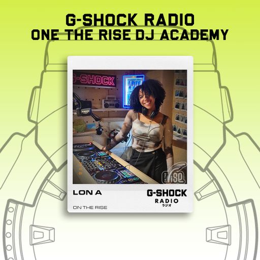 G-SHOCK Radio - On The Rise Dj Academy - Lon A - 16/11