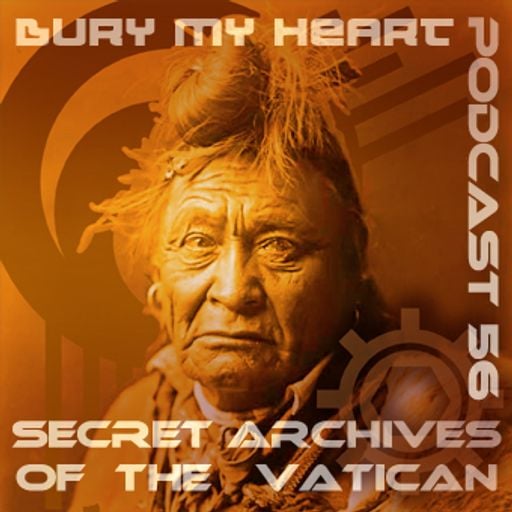 Bury My Heart - Secret Archives of the Vatican Podcast 56
