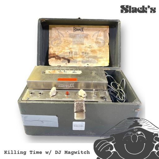 Killing Time w. DJ Magwitch - July 24