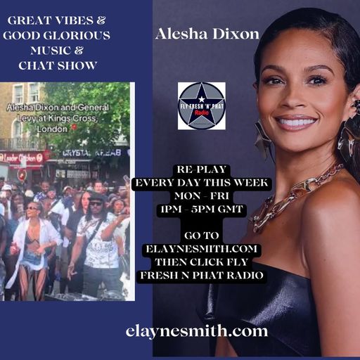 278 Great Vibes Good Glorious Music & Chat Mon 23rd June 2025 FT Alesha Dixon
