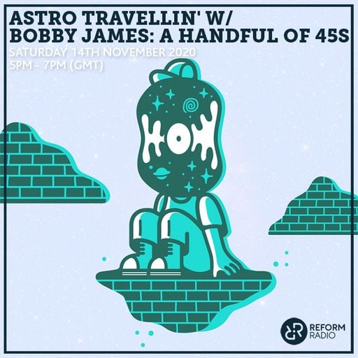 Astro Travellin' w/ Bobby James: A Handful of 45s 14th November 2020