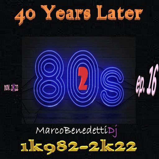 40 Years Later 1k982-2k22 ep. 16