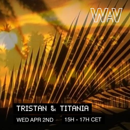 Tristan & Titania pres. The Exploration of Rural Magic & Holy Rhythmics at WAV | 02-04-25
