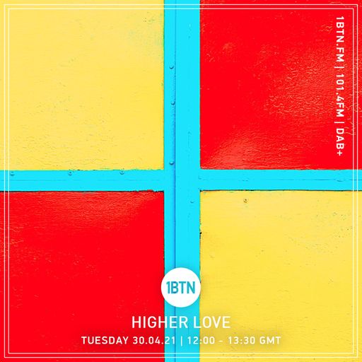 Higher Love - 30.03.2021