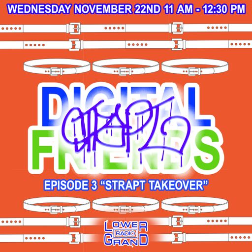 digital friends ep. 03 strapt takeover (11.26.2023)