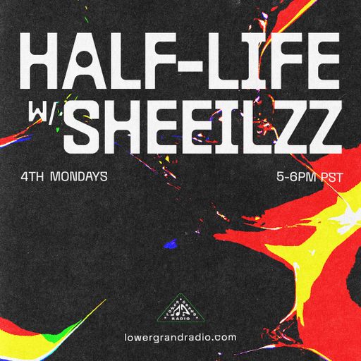 Half-Life w/ Sheeilzz (09.02.2025)