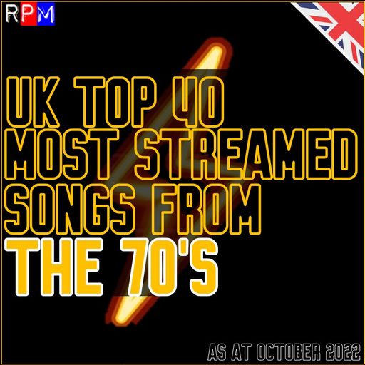 UK TOP 40 MOST STREAMED SONGS FROM THE 1970'S *SELECT EARLY ACCESS*