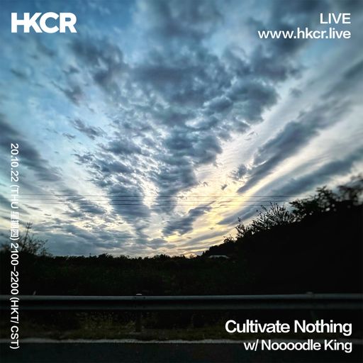 Cultivate Nothing w/ Noooodle King - 20/10/2022