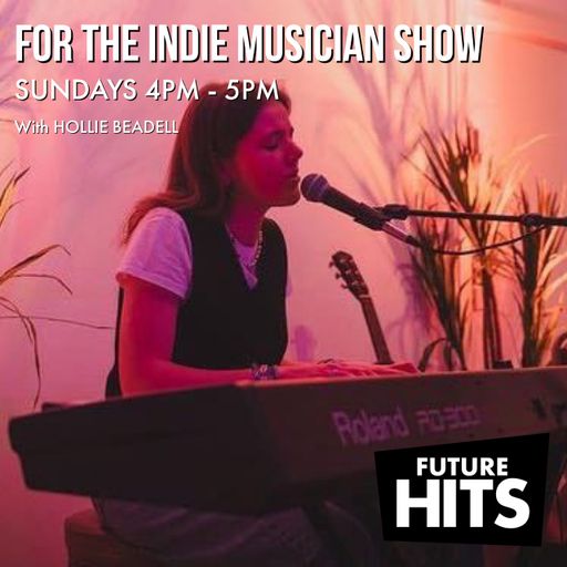 For The Indie Musician Show With Hollie 050125