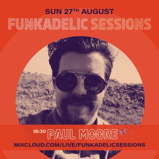 Paul Moore - Funkadelic Sessions - 27-AUG-2023